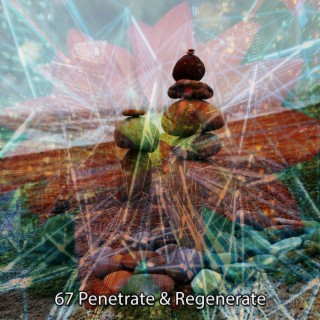 67 Penetrate & Regenerate