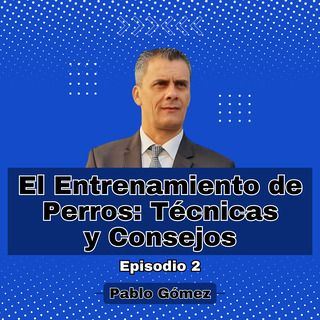 El Entrenamiento de Perros Técnicas y Consejos. Episodio 2