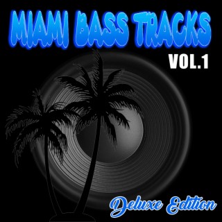 Miami Bass Tracks, Vol.1 (Deluxe Edition)