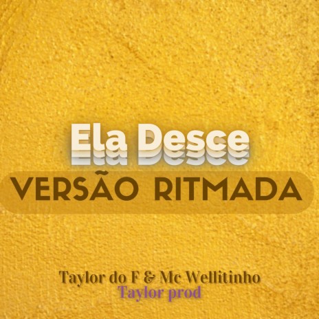 ELA DESCE - VERSÃO RITMADA ft. Mc Wellitinho | Boomplay Music