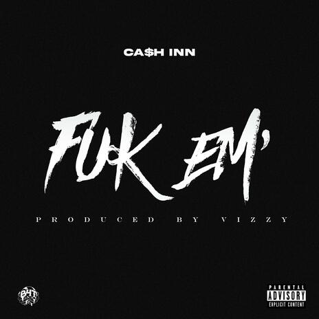 Fuk Em' | Boomplay Music