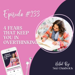 233. 4 fears that keep you in Overthinking