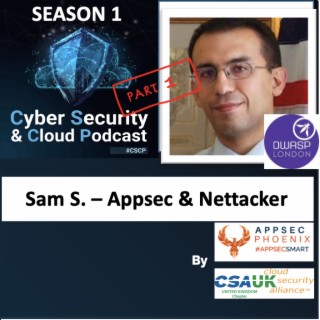 CSCP S01E14 - Sam Stepanyan - Part 1 -  OWASP AppSec Nettacker and Scaling appsec programmes