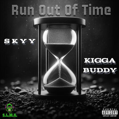 Run Out Of Time ft. Kigga Buddy | Boomplay Music