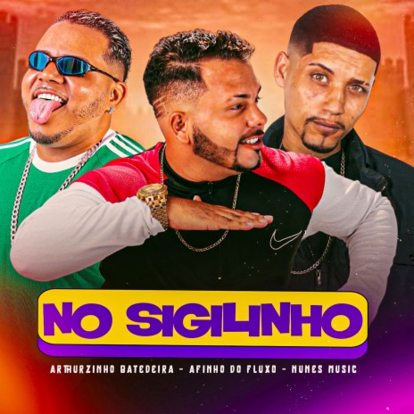 No Sigilinho ft. Arthurzinho Batedeira & Nunes Music | Boomplay Music