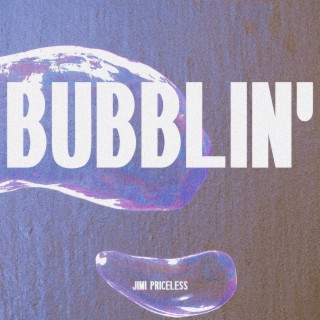 Bubblin' lyrics | Boomplay Music