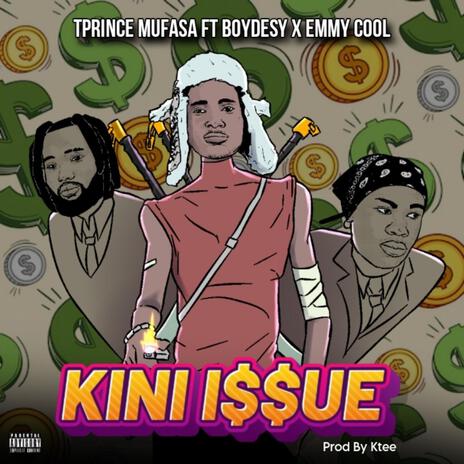 Kini issue ft. Boy Desy & Emmy Cool | Boomplay Music