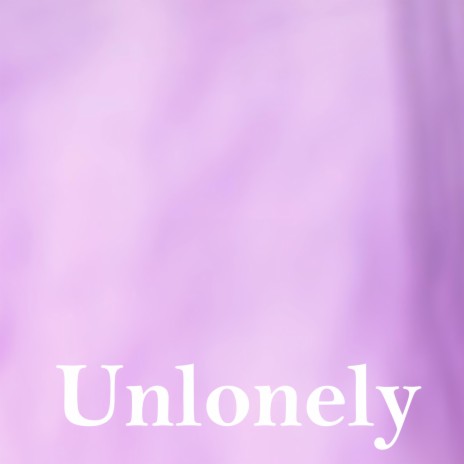 Unlonely | Boomplay Music