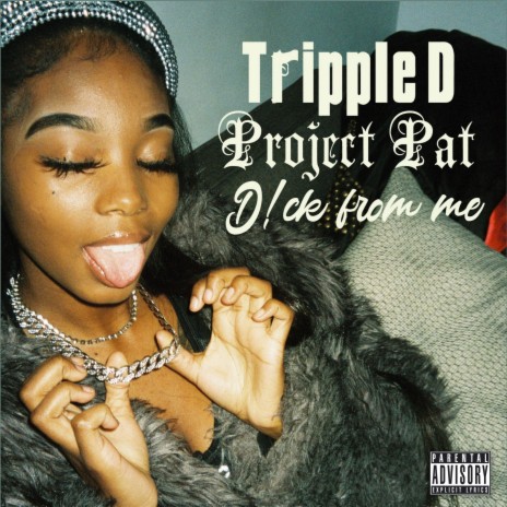 D!ck from me (feat. Project Pat)
