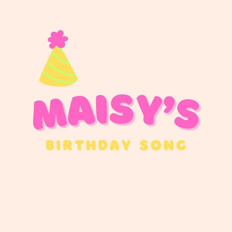 Maisy's Birthday Song | Boomplay Music