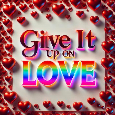 Give It Up On Love