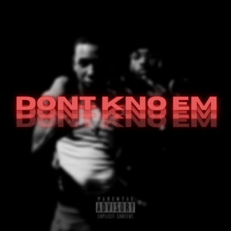 Don't Kno Em | Boomplay Music