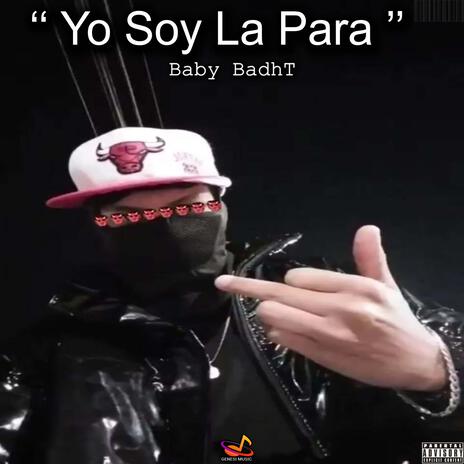 Yo Soy La Para (Baby BadhT) | Boomplay Music