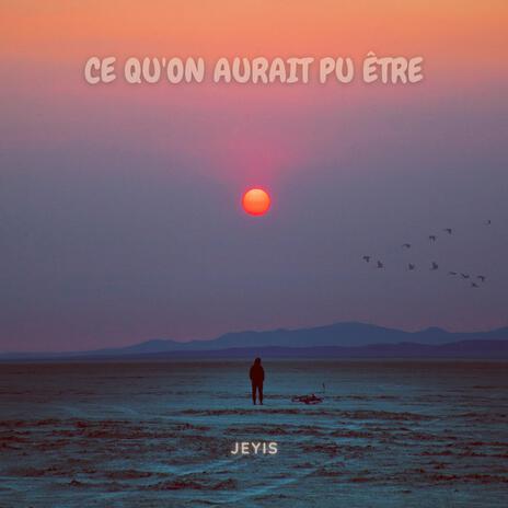 Ce qu'on aurait pu être | Boomplay Music