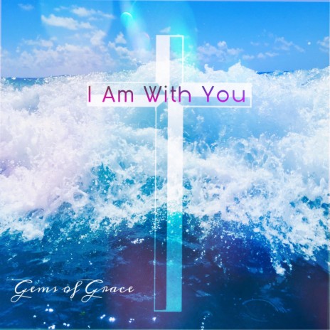 I Am With You