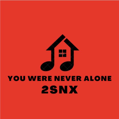You Were Never Alone | Boomplay Music