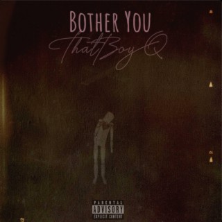 Bother You