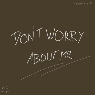 Don't Worry About Me