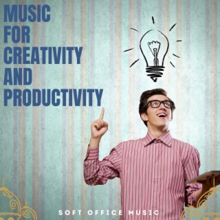 Music for Creativity and Productivity