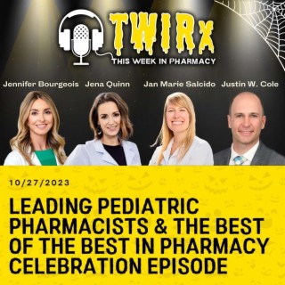TWIRx | Leading Pediatric Pharmacist & The Best of the Best Celebration Episode
