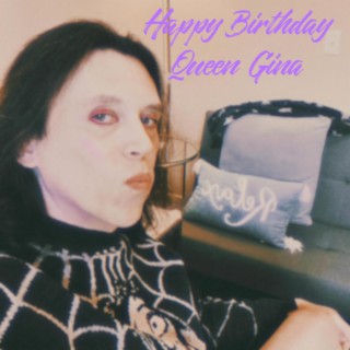 Happy Birthday Queen Gina