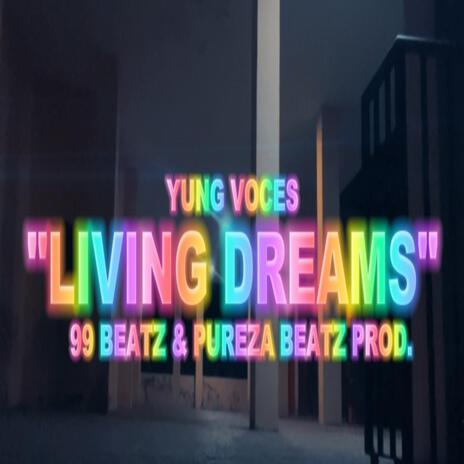 LIVING DREAMS ft. 99Beatz & Pureza Beatz | Boomplay Music