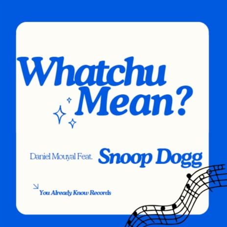 Whatchu Mean? ft. Snoop Dogg | Boomplay Music