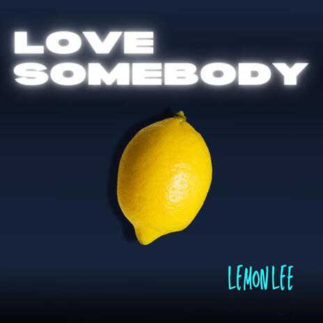 Love Somebody | Boomplay Music