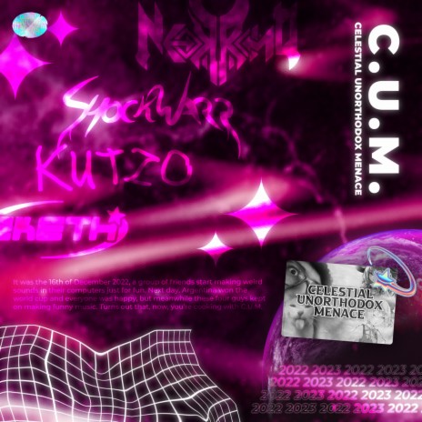 C.U.M. (Celestial Unorthodox Menace) ft. NeoKrono, Zketh & Kutzo | Boomplay Music