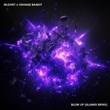 BLOW UP (Slanks Remix Instrumental) ft. Orange Bandit & Slanks | Boomplay Music