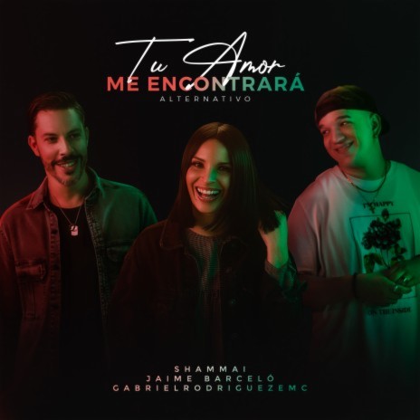 Tu Amor Me Encontrará (Version Alternativa) ft. GabrielRodriguezEMC & JaimeBarceló
