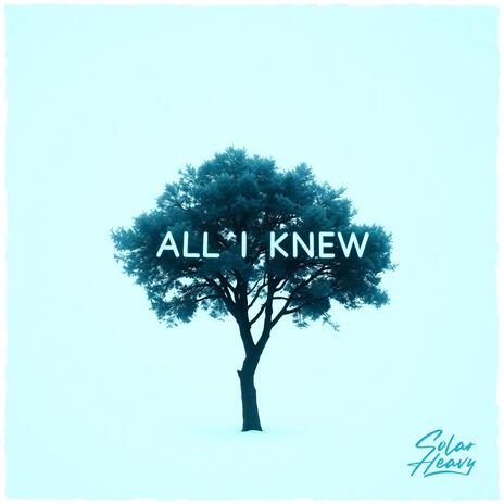 All I Knew | Boomplay Music