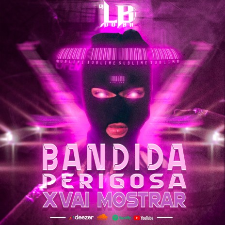 BANDIDA PERIGOSA X VAI MOSTRAR | Boomplay Music