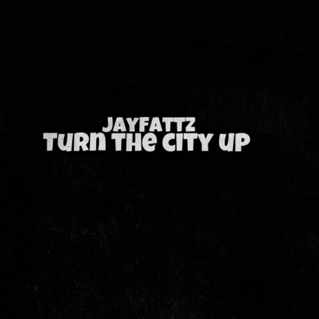 Turn the city up | Boomplay Music