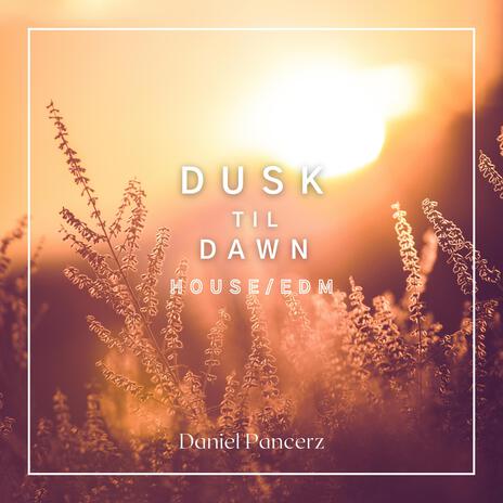 Dusk til Dawn | Boomplay Music