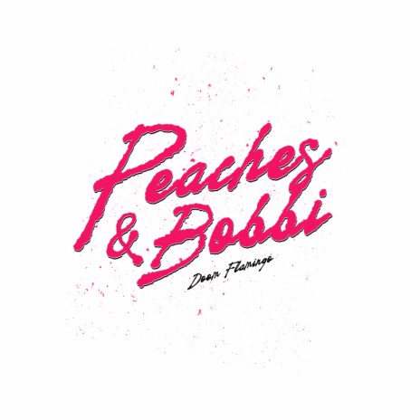 Peaches & Bobbi | Boomplay Music