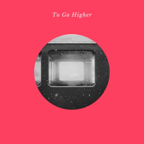 To Go Higher..