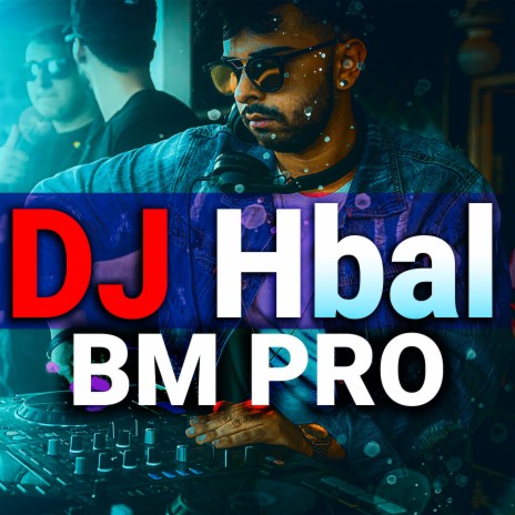 Dj hbal Bm pro | Boomplay Music