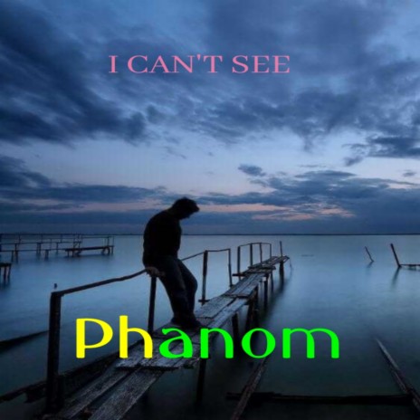 I Can't See | Boomplay Music