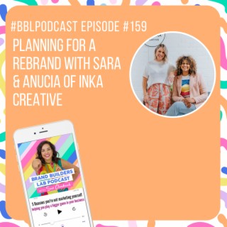 159. Planning for a rebrand with Sara & Anucia of Inka Creative