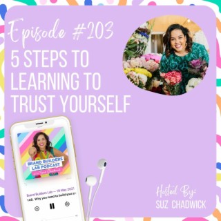 203. 5 Steps to Learning to Trust Yourself