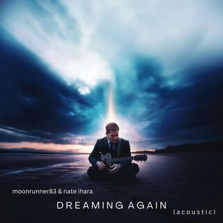 Dreaming Again (Acoustic) ft. Nate Ihara lyrics | Boomplay Music