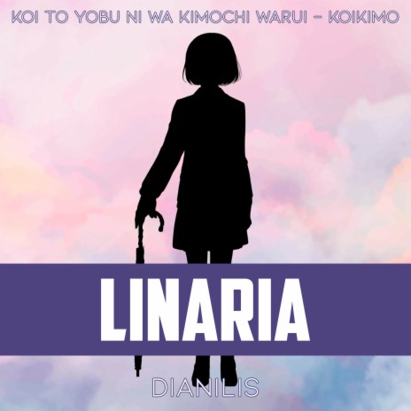 Linaria (From Koi to Yobu ni wa Kimochi Warui - Koikimo) (Cover) ft. André - A! | Boomplay Music