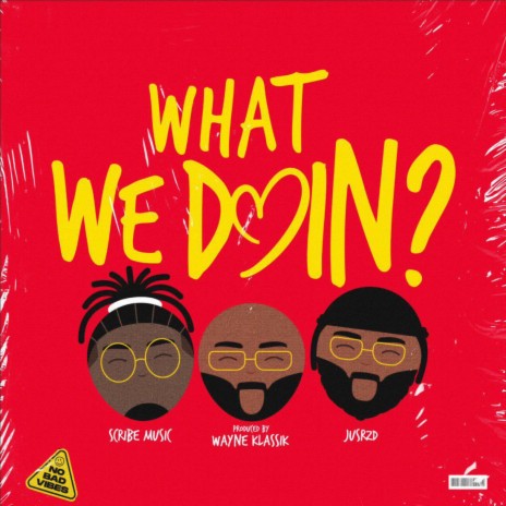 What We Doin? ft. Scribe Music & Wayne Klassik