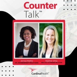 Federal and State Government Relations Update | Cardinal Health™ Counter Talk™ Podcast