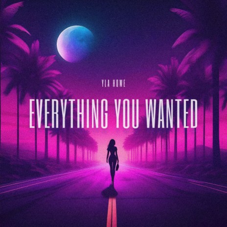 Everything You Wanted | Boomplay Music