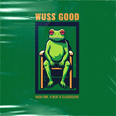 Wuss Good ft. H Beat & ClassicLove