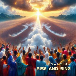 Rise and Sing (Psalm 47)