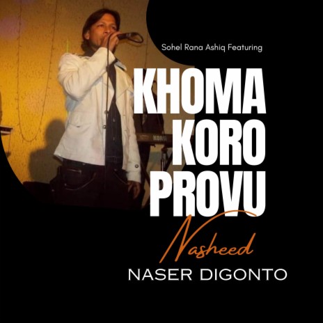 Khoma Koro Provu ft. Naser Digonto | Boomplay Music