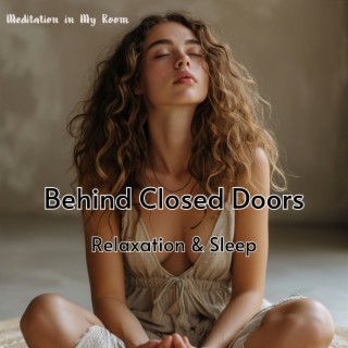 Behind Closed Doors - Relaxation & Sleep, Yoga & Meditation, Healing Music, Flute Music